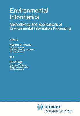 Environmental Informatics: Methodology and Applications of Environmental Information Processing - Avouris, Nicholas M. (Editor), and Page, Bernd (Editor)