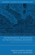 Environmental Integration in the EU's External Relations: Beyond Multilateral Dimensions