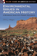 Environmental Issues in American History: A Reference Guide with Primary Documents