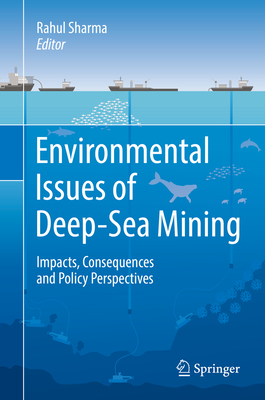 Environmental Issues of Deep-Sea Mining: Impacts, Consequences and Policy Perspectives - Sharma, Rahul (Editor)