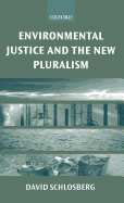 Environmental Justice and the New Pluralism: The Challenge of Difference for Environmentalism