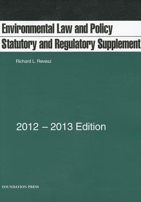 Environmental Law and Policy: Statutory and Regulatory Supplement - Revesz, Richard L