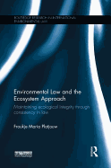 Environmental Law and the Ecosystem Approach: Maintaining Ecological Integrity Through Consistency in Law