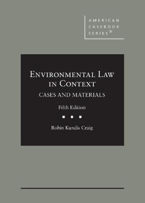 Environmental Law in Context: Cases and Materials - Craig, Robin Kundis