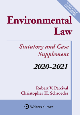 Environmental Law: Statutory and Case Supplement: 2020-2021 - Percival, Robert V, and Schroeder, Christopher H
