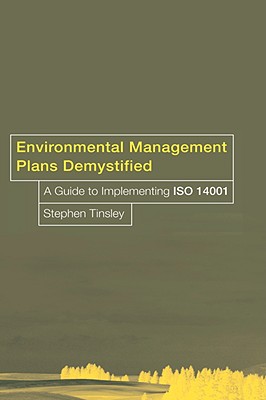 Environmental Management Plans Demystified: A Guide to Iso14001 - Tinsley, Stephen