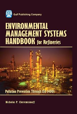 Environmental Management Systems Handbook for Refineries: Polution Prevention Through ISO 14001 - Cheremisinoff, Nicholas