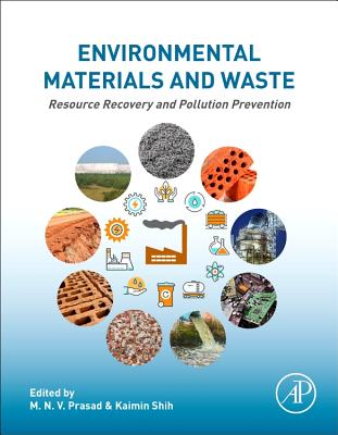 Environmental Materials and Waste: Resource Recovery and Pollution Prevention - Vara Prasad, Majeti Narasimha (Editor), and Shih, Kaimin (Editor)