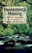 Environmental Modeling: Fate and Transport of Pollutants in Water, Air, and Soil