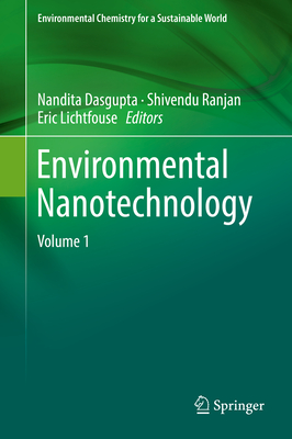 Environmental Nanotechnology: Volume 1 - Dasgupta, Nandita (Editor), and Ranjan, Shivendu (Editor), and Lichtfouse, Eric (Editor)