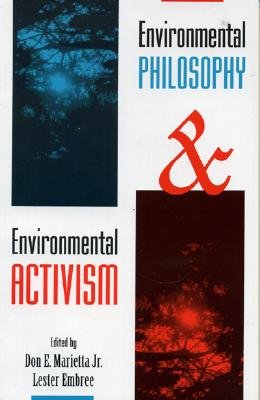 Environmental Philosophy and Environmental Activism - Hedberg Maps, and Embree, Lester, and Callicott, J Baird (Contributions by)