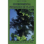 Environmental Physiology of Plants - Hay, Robert K M, and Fitter, Alastair H (Editor)