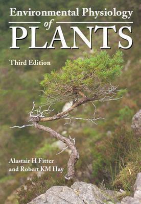 Environmental Physiology of Plants - Fitter, Alastair H, and Hay, Robert K M