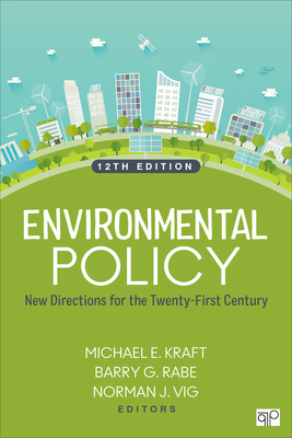 Environmental Policy: New Directions for the Twenty-First Century - Kraft, Michael E (Editor), and Rabe, Barry G (Editor), and Vig, Norman J (Editor)