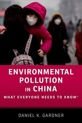 Environmental Pollution in China: What Everyone Needs to Know(r) - Gardner, Daniel K