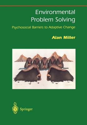 Environmental Problem Solving: Psychosocial Barriers to Adaptive Change - Miller, Alan, MD