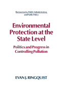 Environmental Protection at the State Level: Politics and Progress in Controlling Pollution