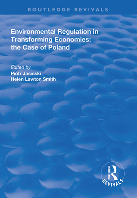 Environmental Regulation in Transforming Economies: The Case of Poland - Jasinski, Piotr, and Lawton-Smith, Helen