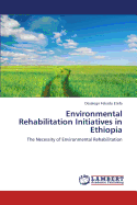 Environmental Rehabilitation Initiatives in Ethiopia