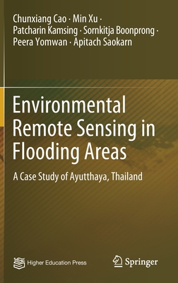 Environmental Remote Sensing in Flooding Areas: A Case Study of Ayutthaya, Thailand - Cao, Chunxiang, and Xu, Min, and Kamsing, Patcharin