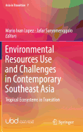 Environmental Resources Use and Challenges in Contemporary Southeast Asia: Tropical Ecosystems in Transition