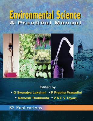 Environmental Science: A Practical Manual - Swarajya, G Lakshmi, and Prasadini, P Prabhu