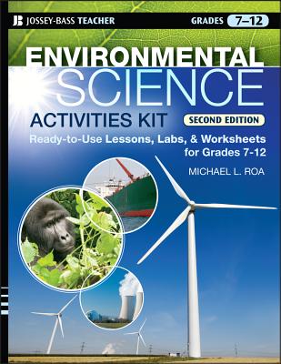 Environmental Science Activities Kit: Ready-To-Use Lessons, Labs, and Worksheets for Grades 7-12 - Roa, Michael L