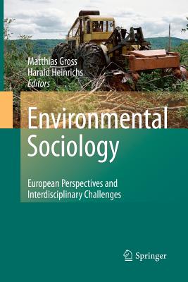 Environmental Sociology: European Perspectives and Interdisciplinary Challenges - Gro, Matthias (Editor), and Heinrichs, Harald (Editor)