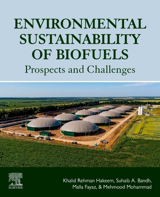 Environmental Sustainability of Biofuels: Prospects and Challenges - Hakeem, Khalid Rehman (Editor), and Bandh, Suhaib A (Editor), and Malla, Fayaz A (Editor)