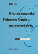 Environmental Tobacco Smoke and Mortality: A Detailed Review of Epidemiological Evidence Relating Environmental Tobacco Smoke to the Risk of Cancer, Heart Disease, and Other Causes of Death in Adults Who Have Never Smoked