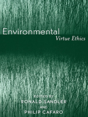 Environmental Virtue Ethics - Cafaro, Philip (Editor), and Sandler, Ronald (Editor)