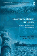 Environmentalism in Turkey: Between Democracy and Development?