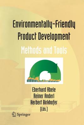 Environmentally-Friendly Product Development: Methods and Tools - Abele, Eberhard (Editor), and Anderl, Reiner (Editor), and Birkhofer, Herbert (Editor)