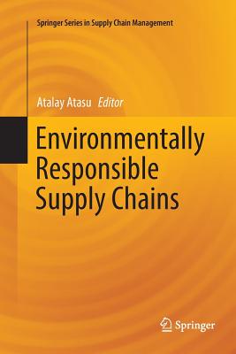 Environmentally Responsible Supply Chains - Atasu, Atalay (Editor)