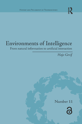 Environments of Intelligence: From Natural Information to Artificial Interaction - Greif, Hajo