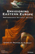 Envisioning Eastern Europe: Postcommunist Cultural Studies