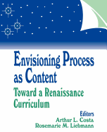 Envisioning Process as Content: Toward a Renaissance Curriculum
