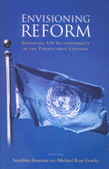 Envisioning Reform: Enhancing Un Accountability in the 21st Century
