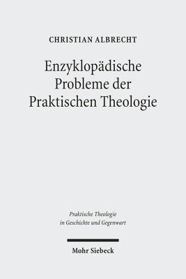 Enzyklopadische Probleme Der Praktischen Theologie - Albrecht, Christian
