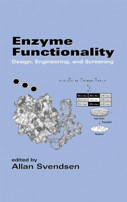 Enzyme Functionality: Design: Engineering, and Screening - Svendsen, Allan (Editor)