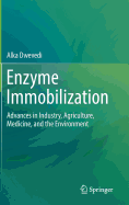 Enzyme Immobilization: Advances in Industry, Agriculture, Medicine, and the Environment