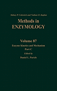 Enzyme Kinetics and Mechanism, Part C: Intermediates, Stereochemistry, and Rate Studies: Volume 87