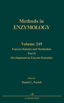Enzyme Kinetics and Mechanism, Part D: Developments in Enzyme Dynamics: Volume 249 - Abelson, John N, and Simon, Melvin I, and Purich, Daniel L
