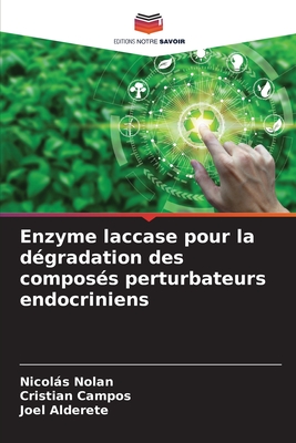 Enzyme laccase pour la d?gradation des compos?s perturbateurs endocriniens - Nolan, Nicols, and Campos, Cristian, and Alderete, Joel