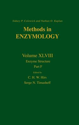 Enzyme Structure, Part F: Volume 48 - Kaplan, Nathan P, and Colowick, Nathan P, and Hirs, C H W