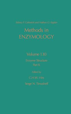 Enzyme Structure, Part K: Volume 130 - Colowick, Nathan P, and Kaplan, Nathan P, and Hirs, C H W