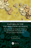 Enzymes in the Valorization of Waste: Next-Gen Technological Advances for Sustainable Development of Enzyme Based Biorefinery