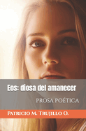 Eos: diosa del amanecer: Prosa po?tica