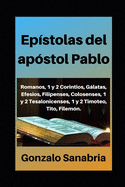 Epstolas del apstol Pablo: Estudio bblico de Romanos, 1 y 2 Corintios, Glatas, Efesios, Filipenses, Colosenses, 1 y 2 Tesalonicenses, 1 y 2 Timoteo, Filemn