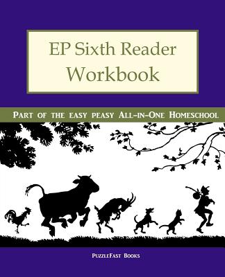 Ep Sixth Reader Workbook: Part of the Easy Peasy All-In-One Homeschool - Puzzlefast